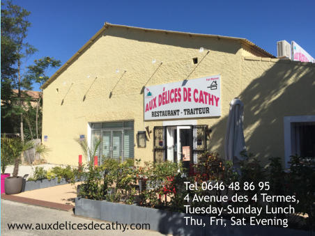 Tel 0646 48 86 95 4 Avenue des 4 Termes, Tuesday-Sunday Lunch Thu, Fri, Sat Evening  www.auxdelicesdecathy.com