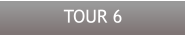 TOUR 6