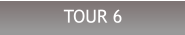 TOUR 6