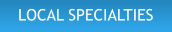 LOCAL SPECIALTIES